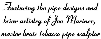 Featuring pipes by Joe Mariner